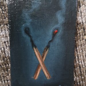Streichhölzer Originalgemälde